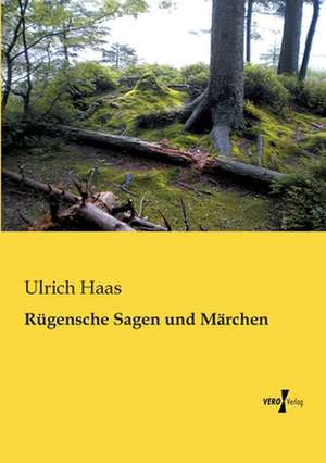 Rügensche Sagen und Märchen de Ulrich Haas