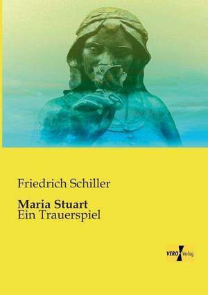 Maria Stuart de Friedrich Schiller