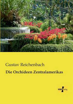 Die Orchideen Zentralamerikas de Gustav Reichenbach