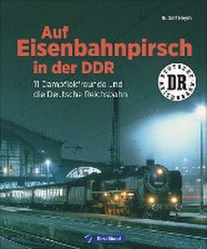 Auf Eisenbahnpirsch in der DDR de Rudolf Heym