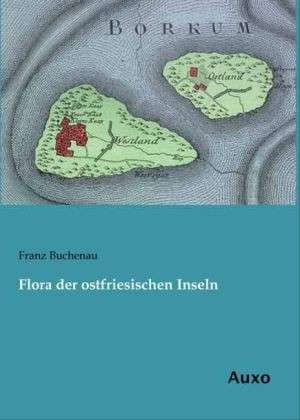 Flora der ostfriesischen Inseln de Franz Buchenau