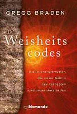 Die Weisheitscodes de Gregg Braden