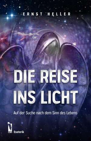 Die Reise ins Licht de Ernst Heller