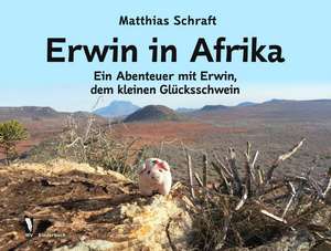 Erwin in Afrika de Matthias Schraft