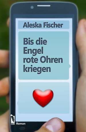 Bis die Engel rote Ohren kriegen de Aleska Fischer