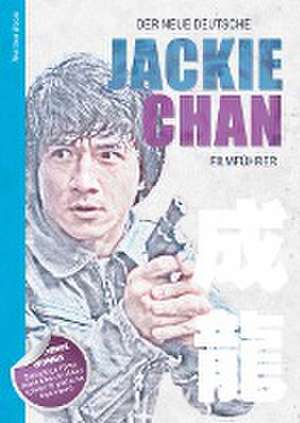 Der neue deutsche Jackie Chan Filmführer de Thorsten Boose