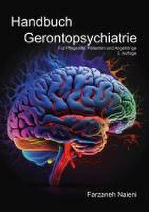 Handbuch Gerontopsychiatrie de Farzaneh Naieni