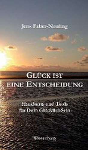 GLÜCK IST EINE ENTSCHEIDUNG de Jens Faber-Neuling