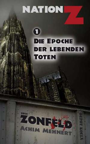 Die Epoche der lebenden Toten (Nation-Z) de Eric Zonfeld