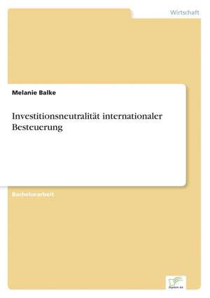 Investitionsneutralität internationaler Besteuerung de Melanie Balke