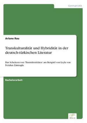 Transkulturalität und Hybridität in der deutsch-türkischen Literatur de Ariane Rau