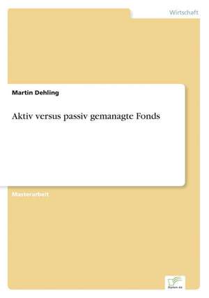 Aktiv versus passiv gemanagte Fonds de Martin Dehling