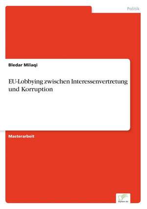 EU-Lobbying zwischen Interessenvertretung und Korruption de Bledar Milaqi