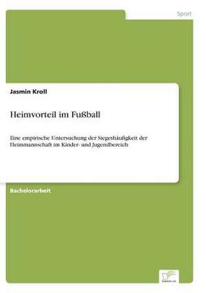 Heimvorteil im Fußball de Jasmin Kroll