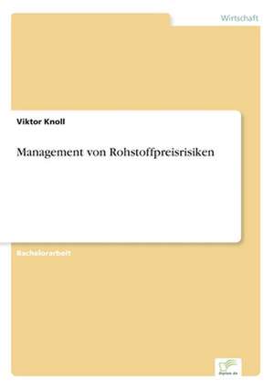 Management von Rohstoffpreisrisiken de Viktor Knoll