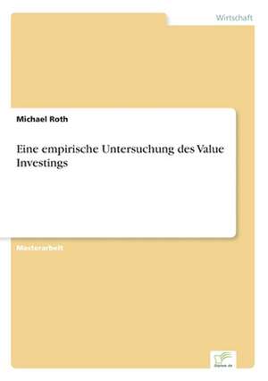 Eine empirische Untersuchung des Value Investings de Michael Roth