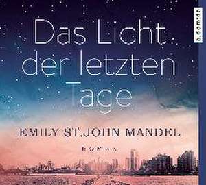 Das Licht der letzten Tage de Emily St. John Mandel