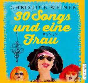 30 Songs und eine Frau de Christine Weiner