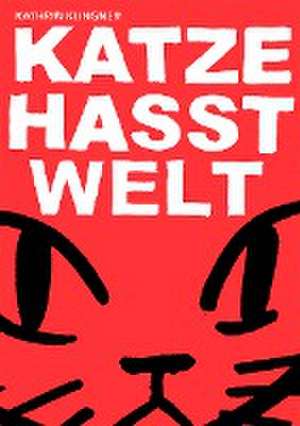 Katze hasst Welt de Kathrin Klingner