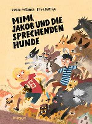 Mimi, Jakob und die sprechenden Hunde de Elina Braslina