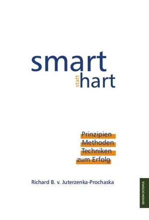 smart statt hart de Richard B. von Juterzenka-Prochaska