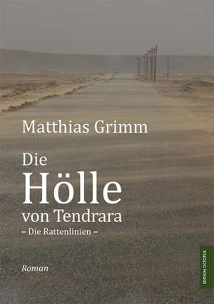 Die Hölle von Tendrara de Matthias Grimm