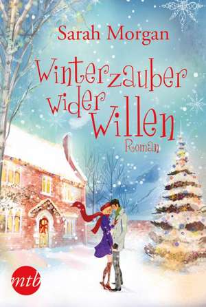 Winterzauber wider Willen de Sarah Morgan