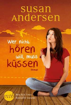 Wer nicht hören will, muss küssen de Susan Andersen