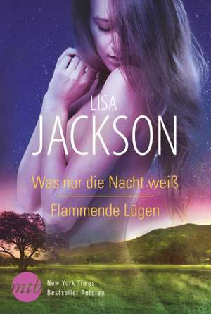 Was nur die Nacht weiß / Flammende Lügen de Lisa Jackson