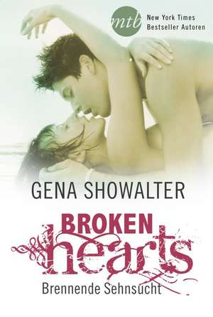 Broken Hearts - Brennende Sehnsucht de Gena Showalter