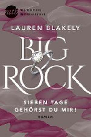 Big Rock - Sieben Tage gehörst du mir! de Lauren Blakely