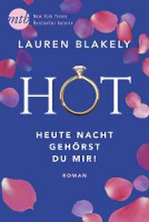 Hot - Heute Nacht gehörst du mir! de Lauren Blakely