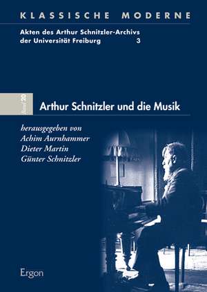 Arthur Schnitzler und die Musik de Achim Aurnhammer