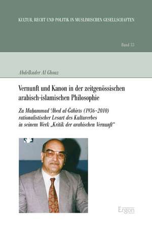 Vernunft und Kanon in der zeitgenössischen arabisch-islamischen Philosophie de Abdelkader Al Ghouz