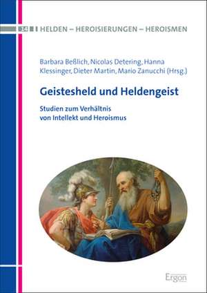 Geistesheld und Heldengeist de Barbara Beßlich