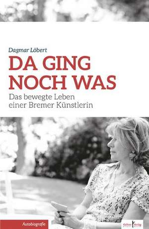 Da ging noch was de Dagmar Löbert
