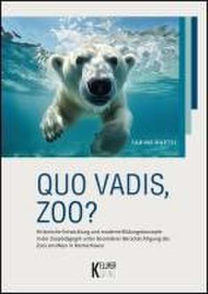 Quo vadis, Zoo? de Sabine Bartel