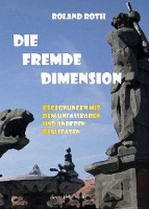 Die fremde Dimension de Roland Roth