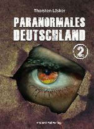 Paranormales Deutschland 2 de Thorsten Läsker