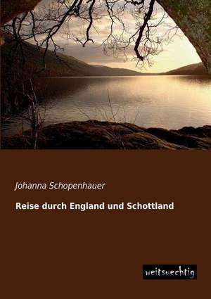 Reise durch England und Schottland de Johanna Schopenhauer