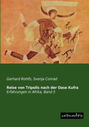 Reise von Tripolis nach der Oase Kufra de Gerhard Rohlfs