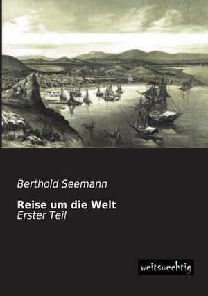 Reise um die Welt de Berthold Seemann