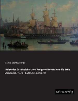 Reise der österreichischen Fregatte Novara um die Erde de Franz Steindachner