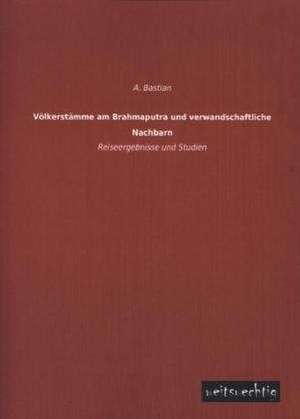 Völkerstämme am Brahmaputra und verwandschaftliche Nachbarn de A. Bastian