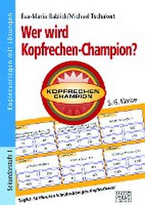 Wer wird Kopfrechen-Champion? 5./6. Klasse de Eva-Maria Bablick