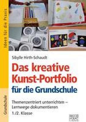 Das kreative Kunst-Portfolio für die Grundschule - 1,/2. Klasse de Sibylle Hirth-Schaudt