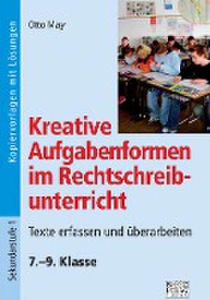 Kreative Aufgabenformen im Rechtschreibunterricht 7.-9. Klasse de Otto Mayr