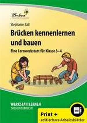 Brücken kennenlernen und bauen de Stephanie Ball