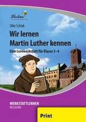 Wir lernen Martin Luther kennen (PR) de Silke Schlak