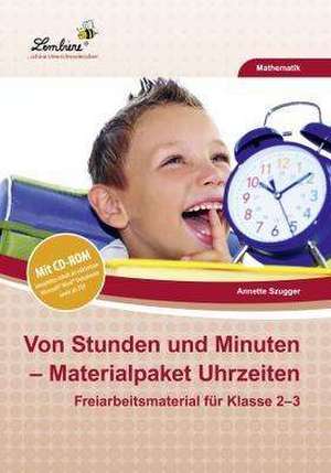 Von Stunden und Minuten - Materialpaket Uhrzeiten (Set) de Annette Szugger